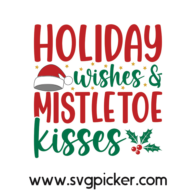 Holiday Wishes And Mistletoe Kisses SVG Cut Files - SVG Picker