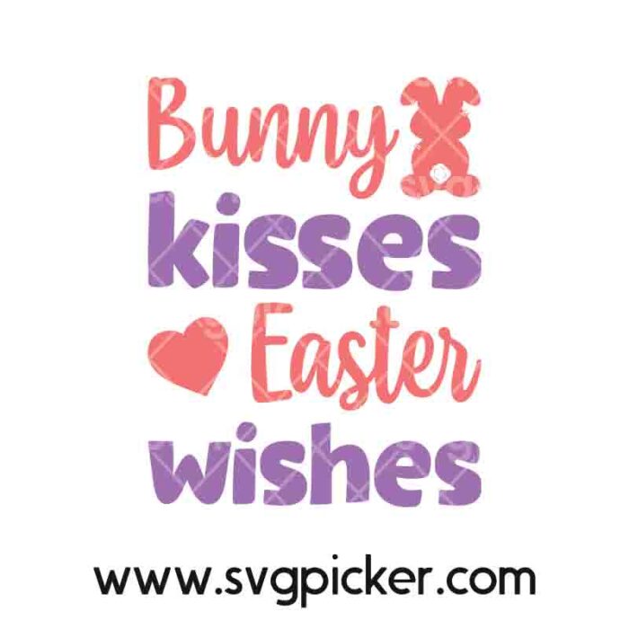 Bunny Kisses Easter Wishes Ester Bunny SVG Cricut Files