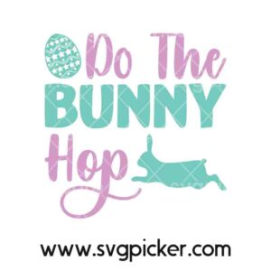 Do The Bunny Hop Easter Bunny SVG Cricut Files