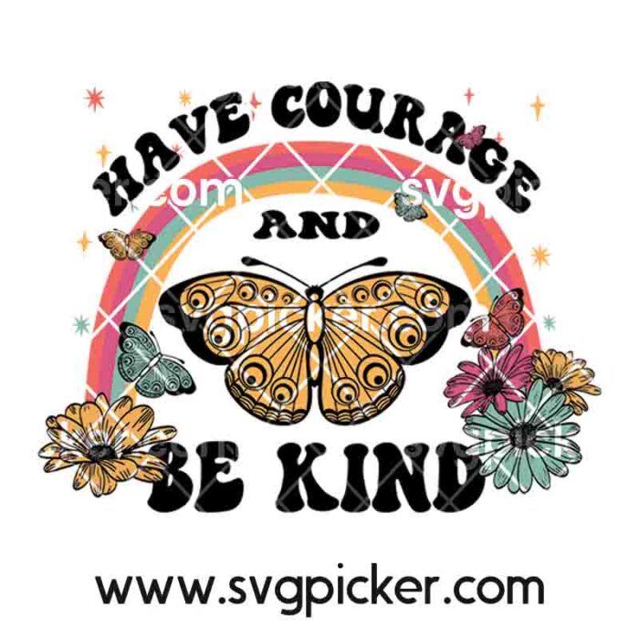 Have Courage And Be Kind Retro Sublimation